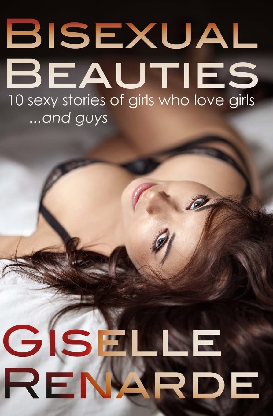 Bisexual Beauties: 10 Sexy Stories of Girls Who Love Girls… and Guys!