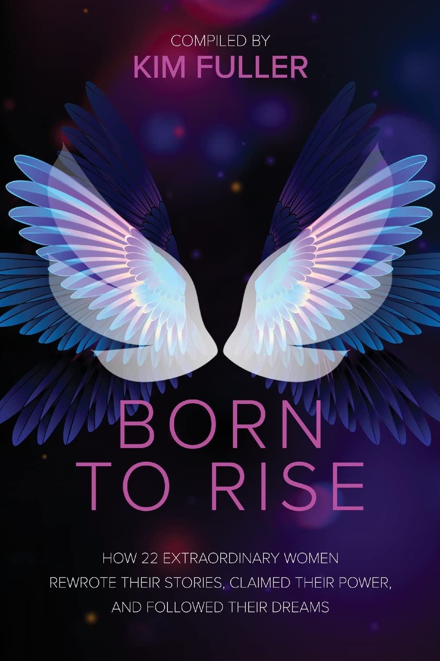 Born To Rise: How 22 extraordinary women rewrote their stories