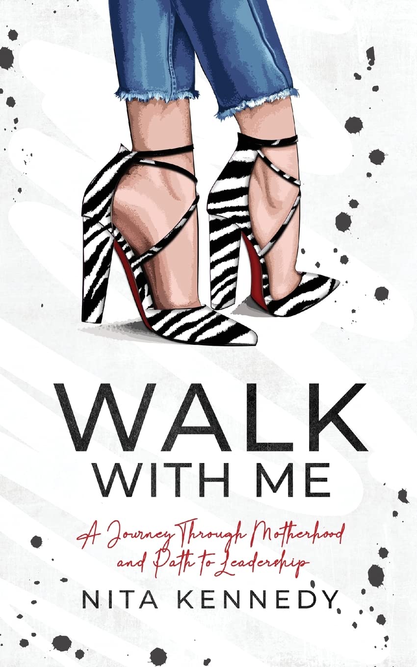 Walk With Me: A Journey Through Motherhood and Path to Leadership