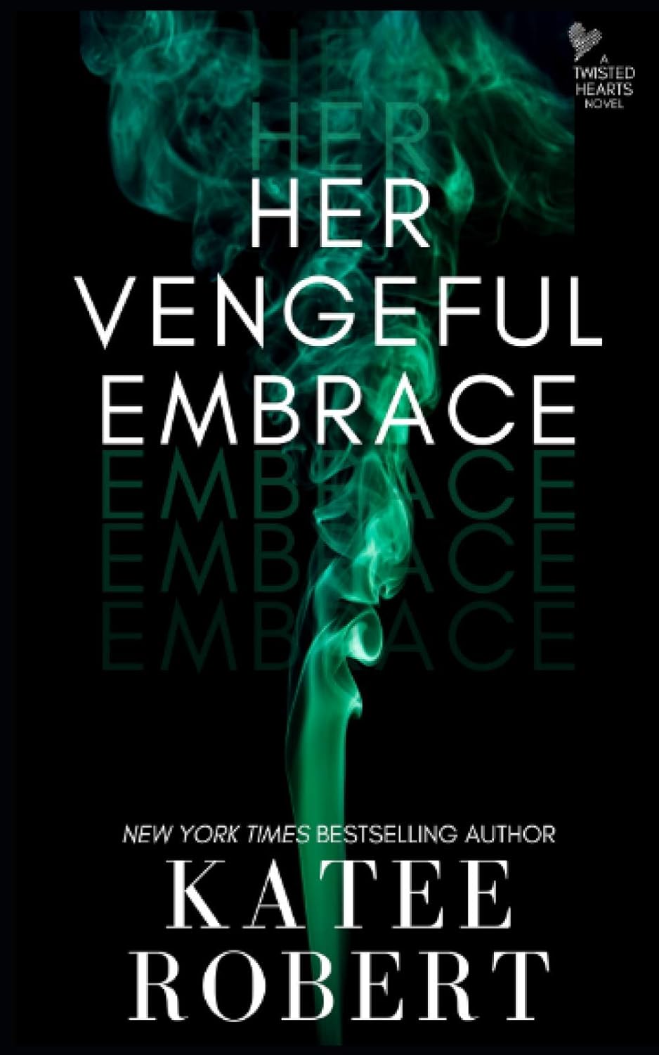 Her Vengeful Embrace (Twisted Hearts)