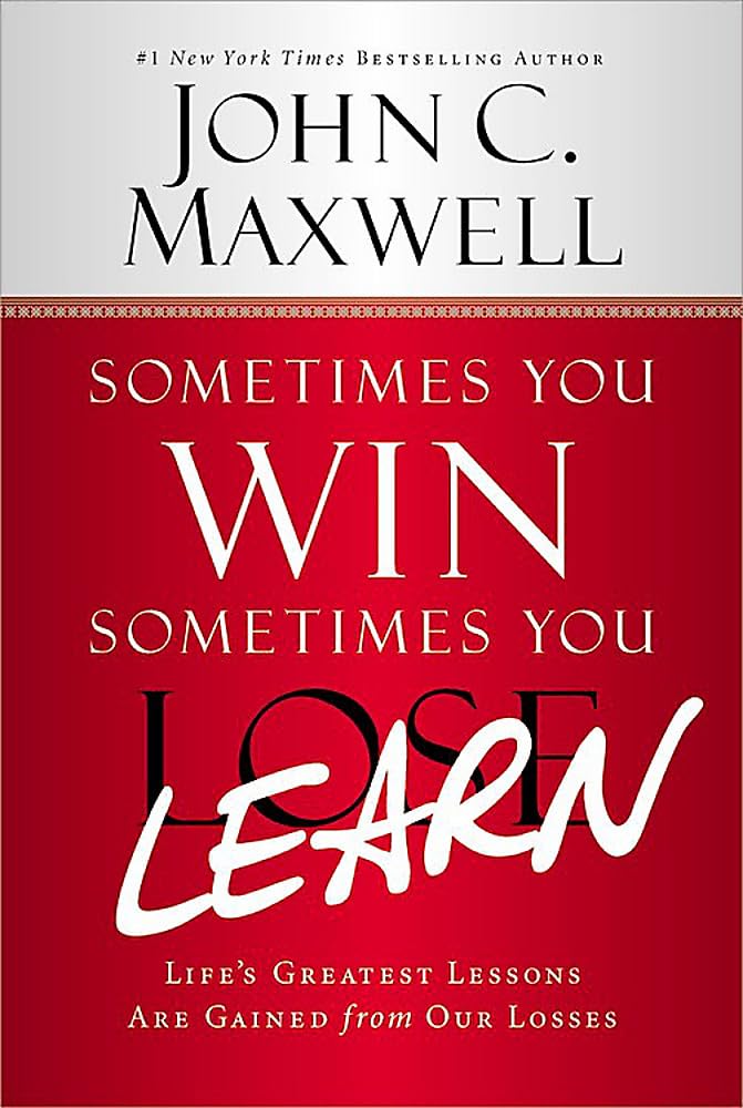 Sometimes You Win--Sometimes You Learn: Life's Greatest Lessons Are Gained from Our Losses by Maxwell, John C. - NJ Corrections Book Store