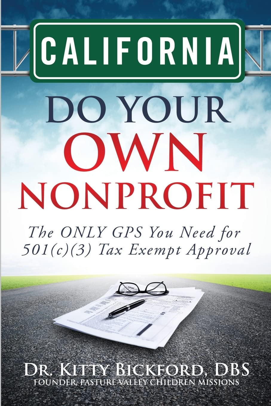 California Do Your Own Nonprofit: The ONLY GPS You Need for 501c3 Tax Exempt Approval