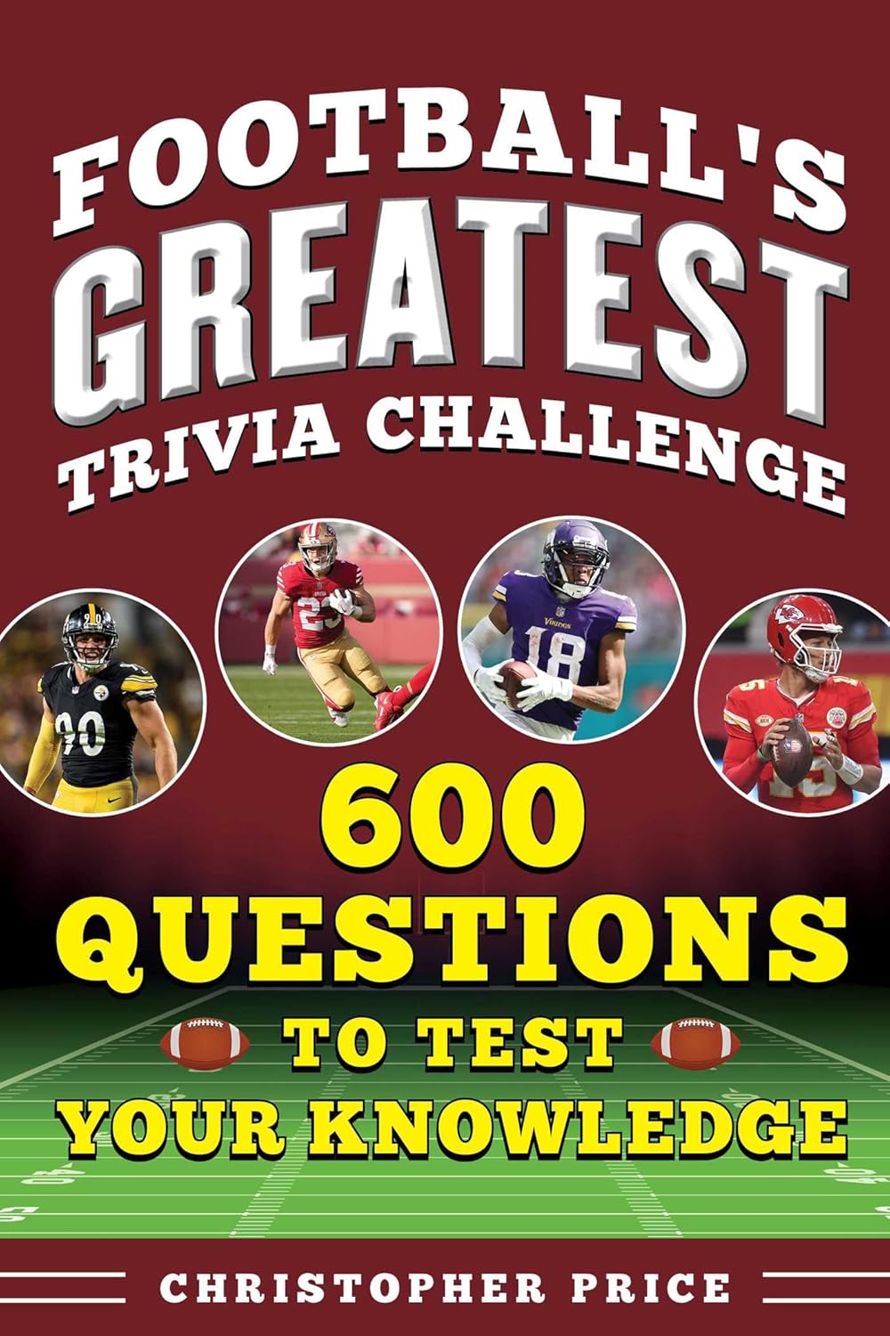 Great Football Trivia Challenge: 600 Questions to Test Your Knowledge