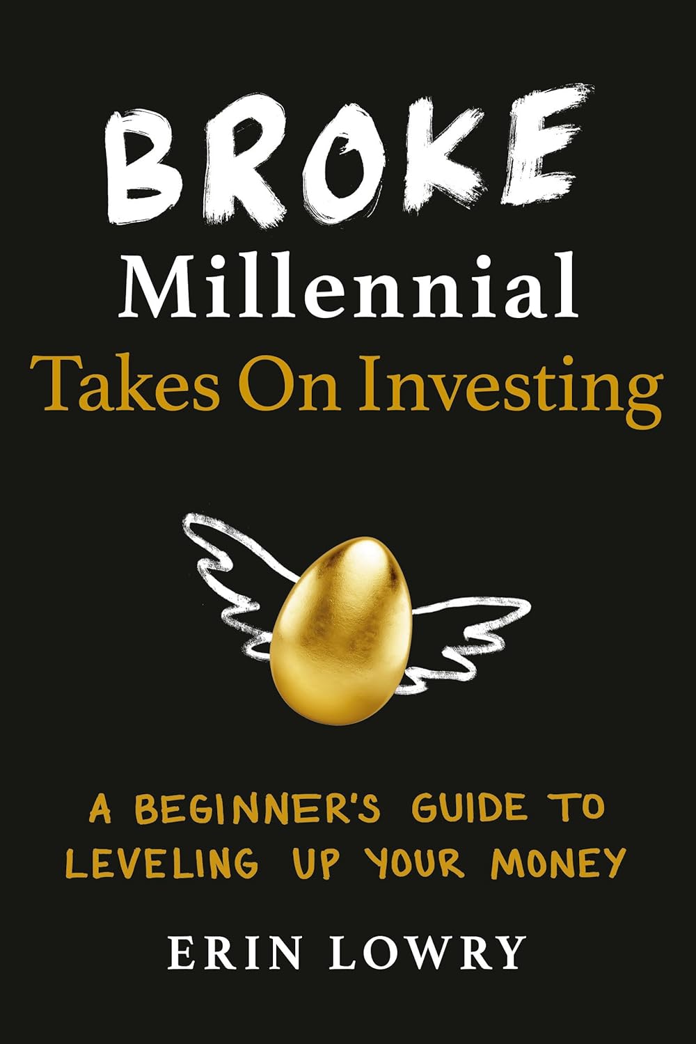 Broke Millennial Takes On Investing: A Beginner's Guide to Leveling Up Your Money (Broke Millennial Series)