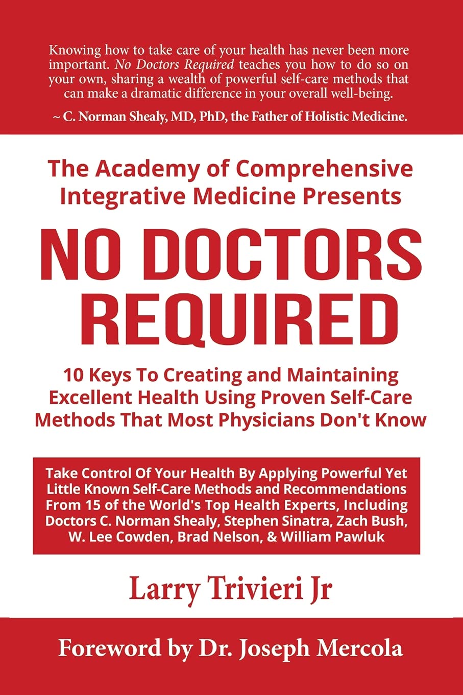 No Doctors Required: 10 Keys To Creating and Maintaining Excellent Health Using Proven Self-Care Methods That Most Physicians Don't Know