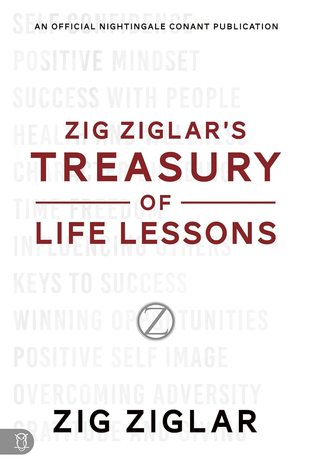 Zig Ziglar's Treasury of Life Lessons (An Official Nightingale-Conant Publication)