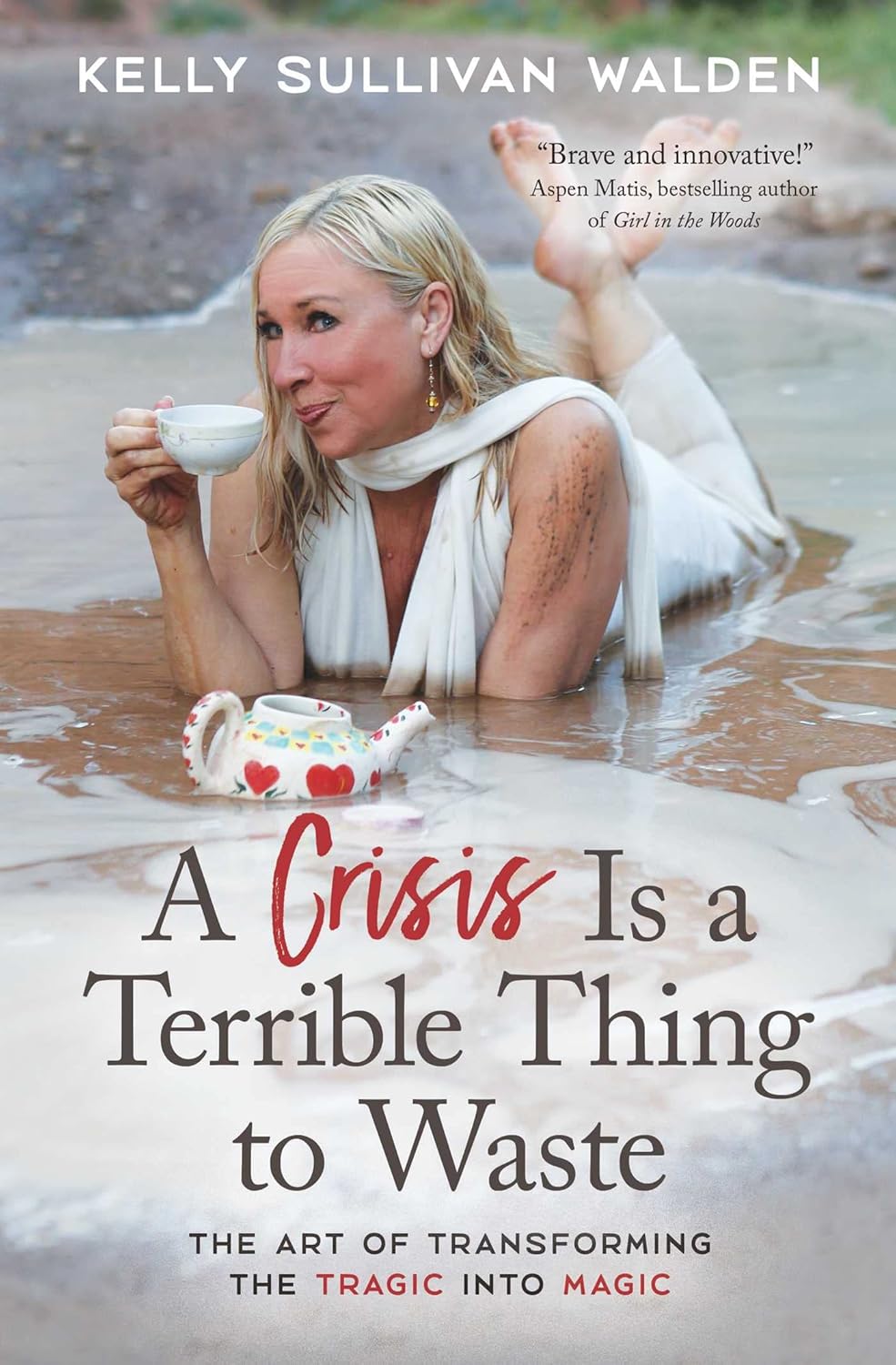 A Crisis Is a Terrible Thing to Waste: The Art of Transforming the Tragic into Magic