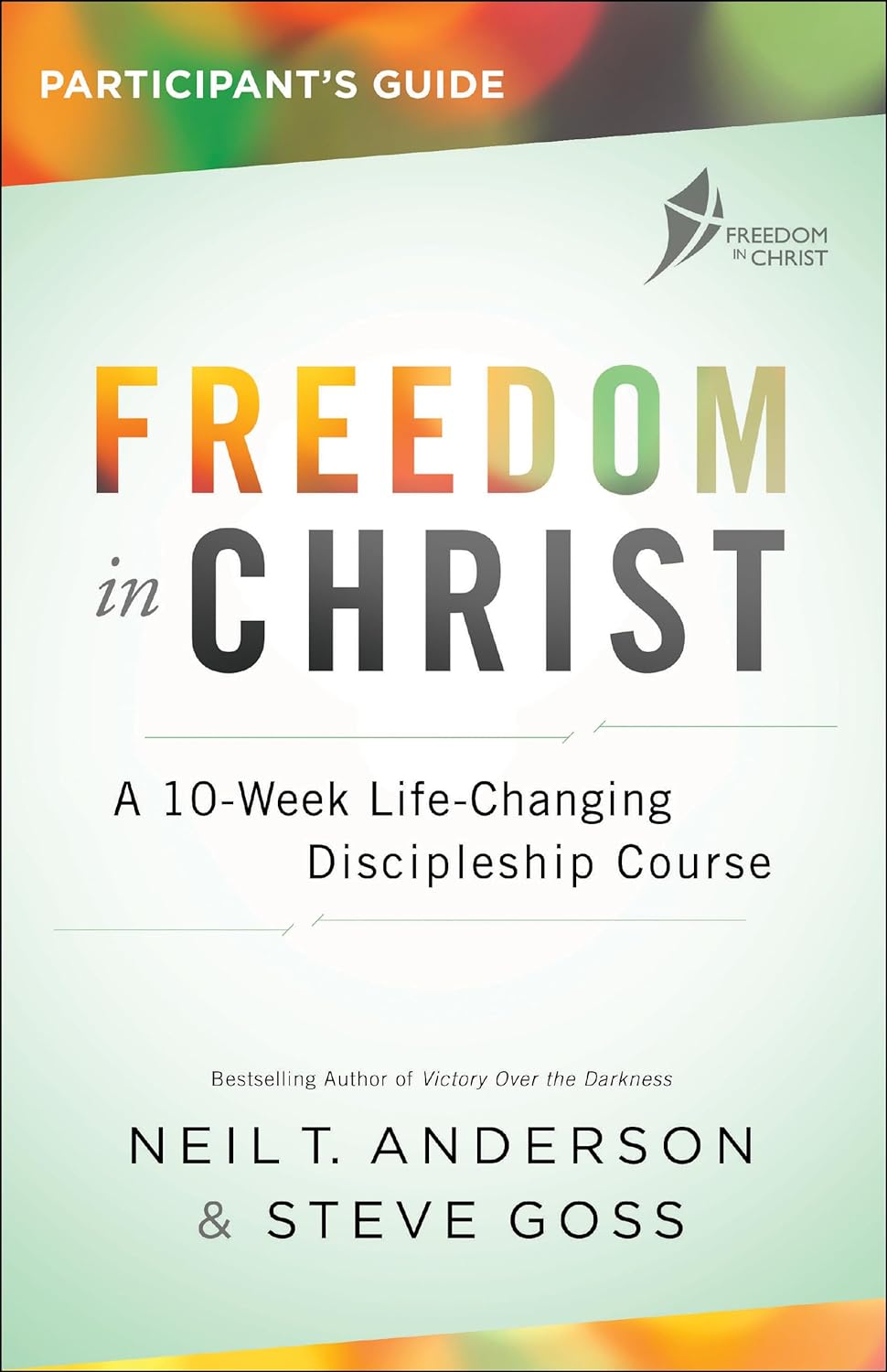 Freedom in Christ Participant's Guide: A 10-Week Life-Changing Discipleship Course