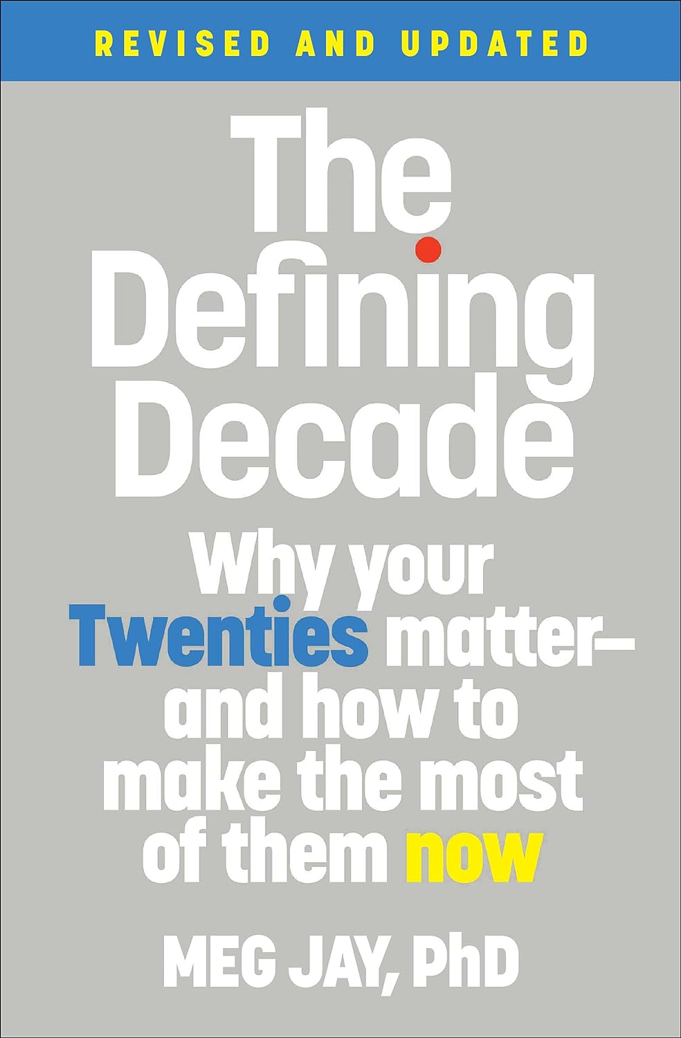 The Defining Decade: Why Your Twenties Matter--And How to Make the Most of Them Now