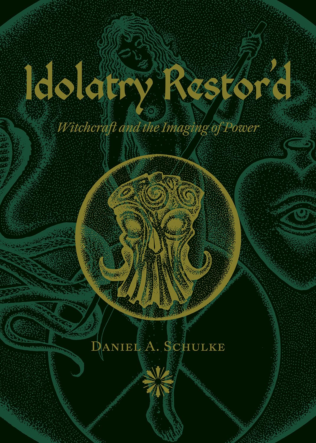 Idolatry Restor'd: Witchcraft and the Imaging of Power