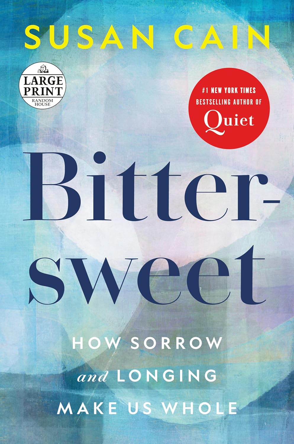 Bittersweet: How Sorrow and Longing Make Us Whole (Random House Large Print)