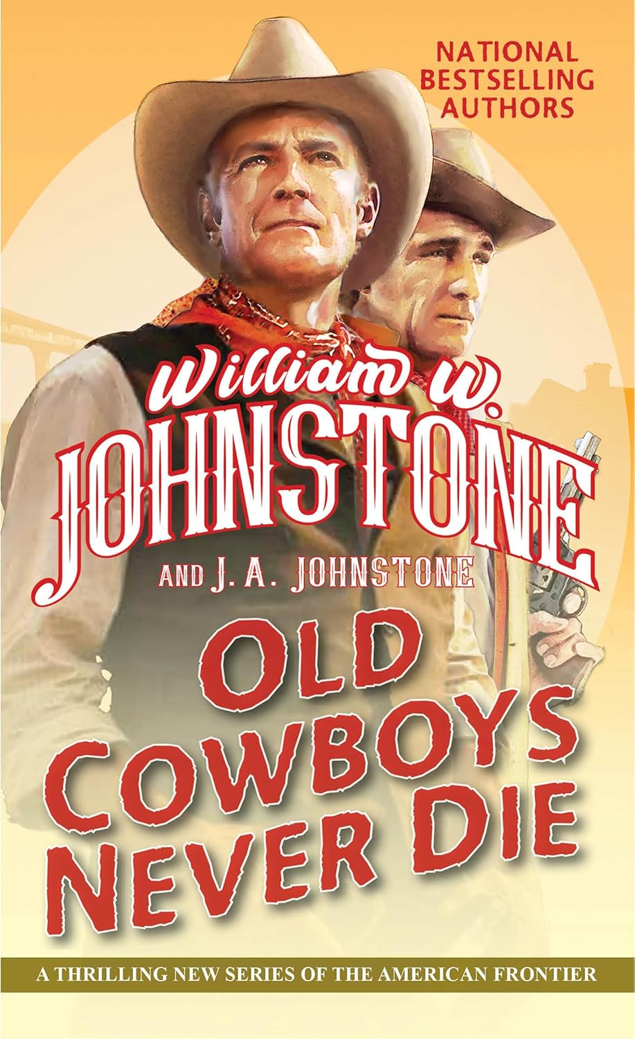 Old Cowboys Never Die: An Exciting Western Novel of the American Frontier