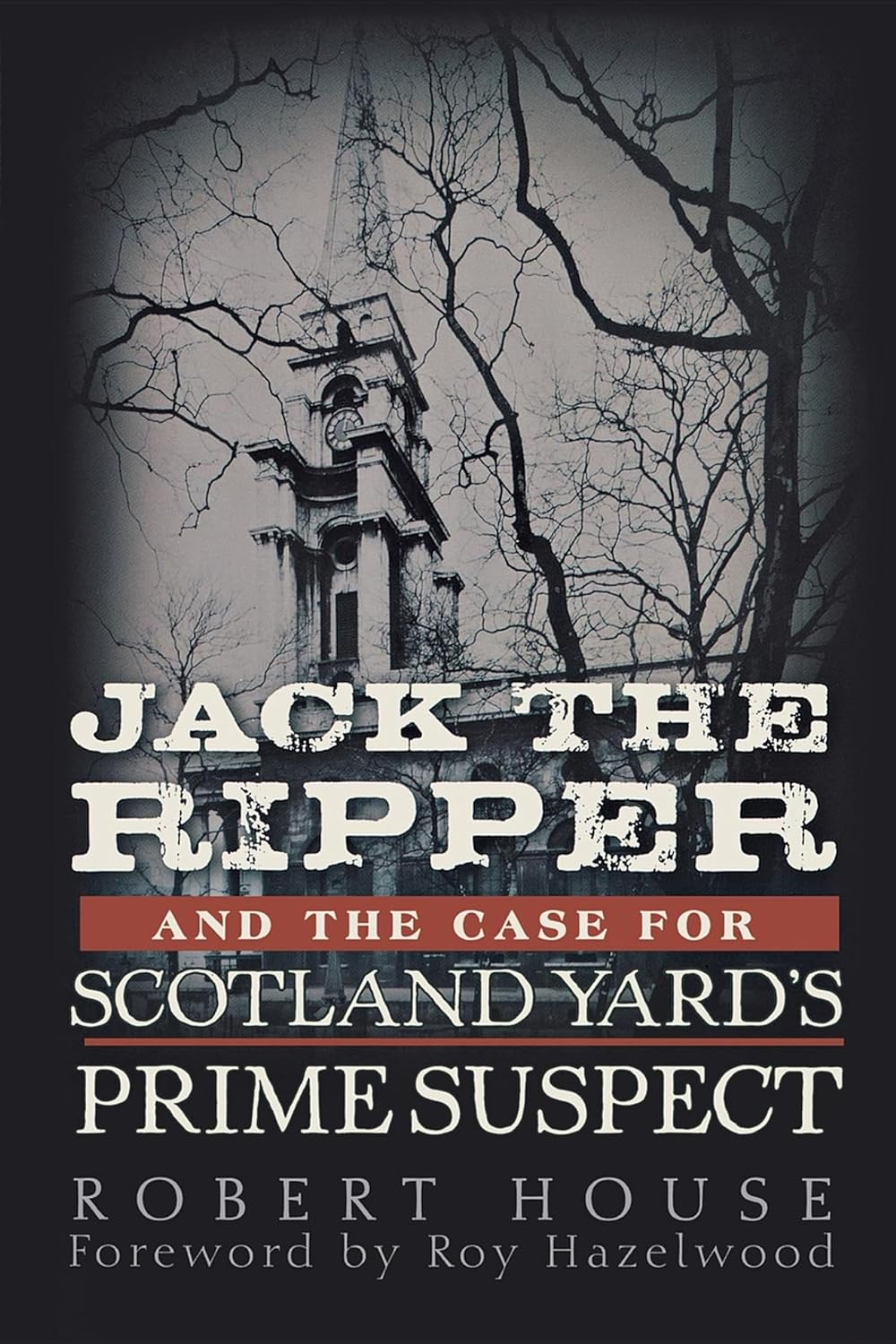 Jack the Ripper and the Case for Scotland Yard's Prime Suspect