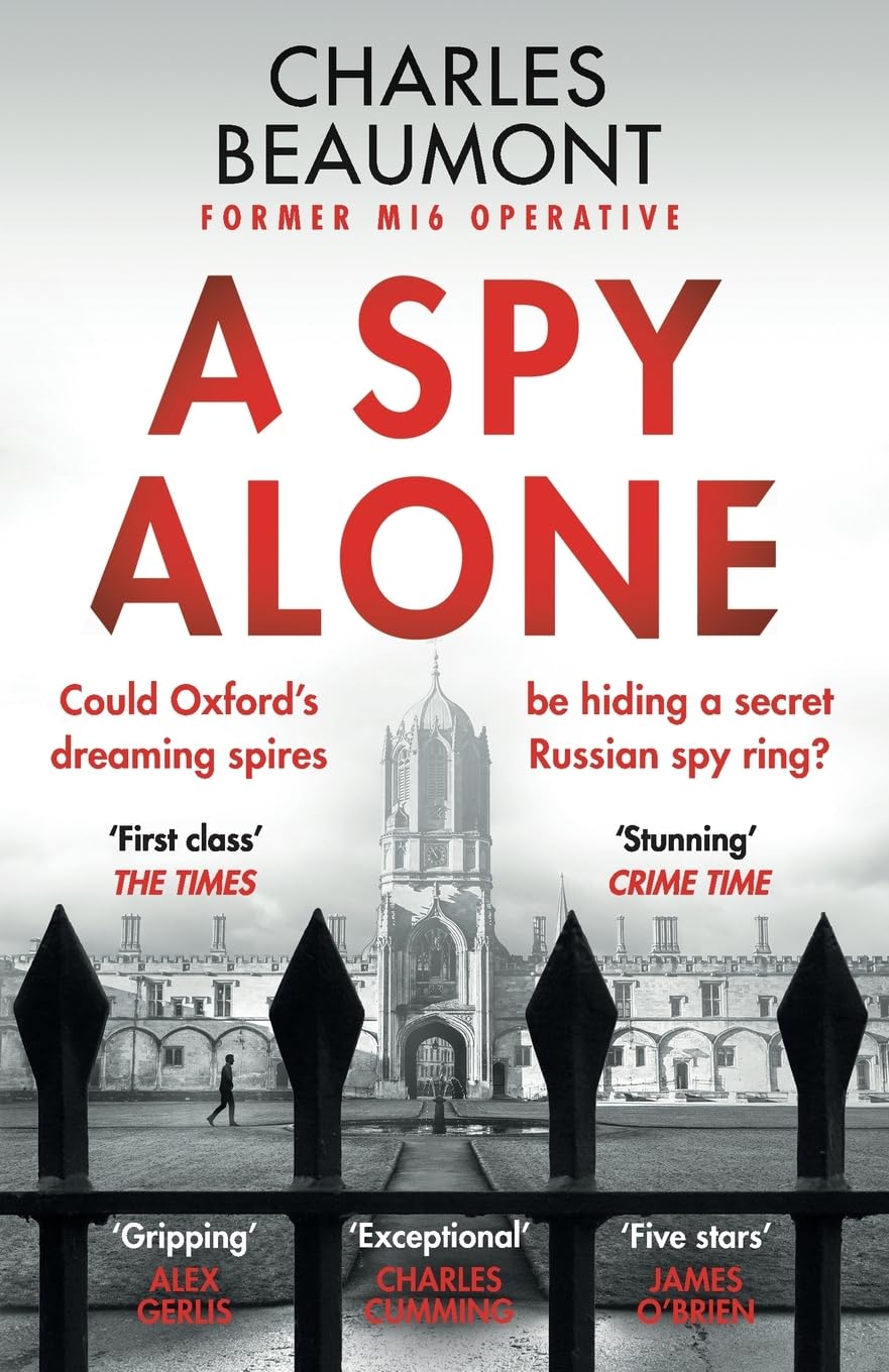 A Spy Alone: A compelling modern espionage novel from a former MI6 operative (The Oxford Spy Ring #1) - NJ Corrections Bookstore