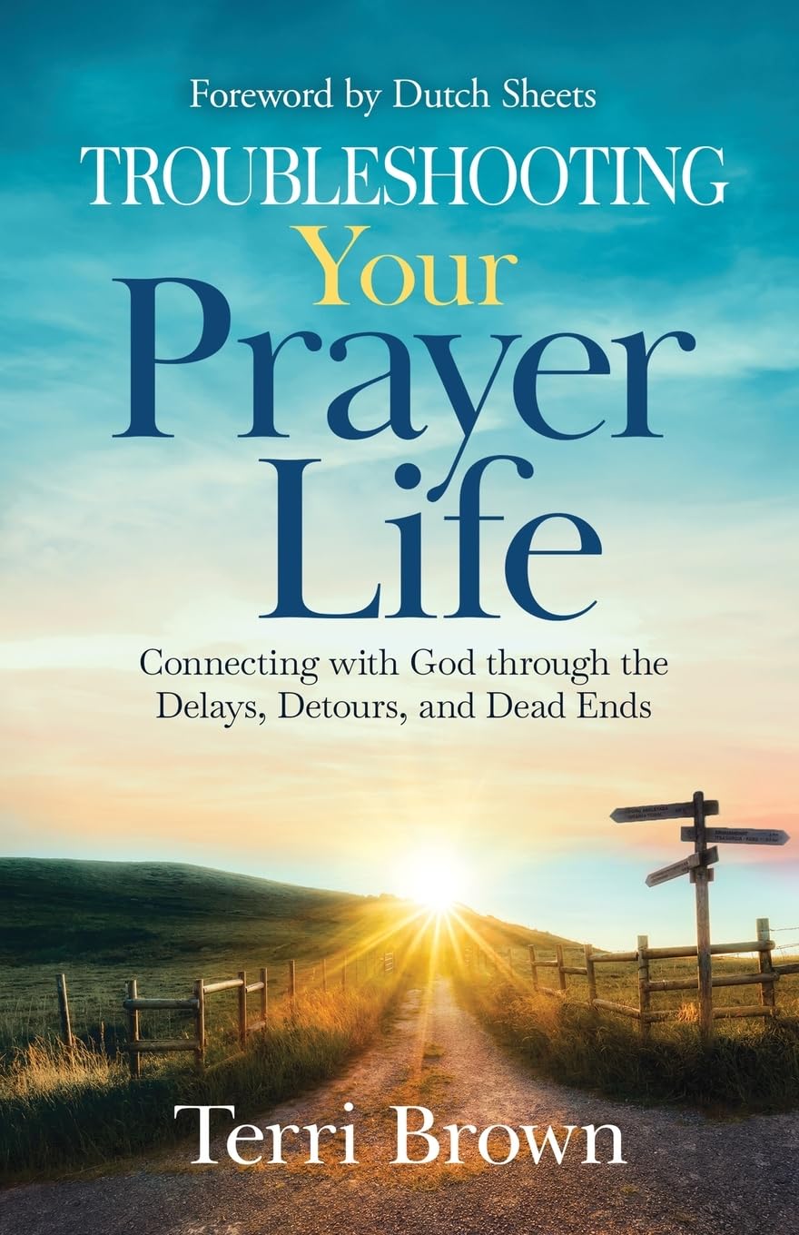 Troubleshooting Your Prayer Life: Connecting with God through the Delays, Detours, and Dead Ends - CA Corrections Bookstore