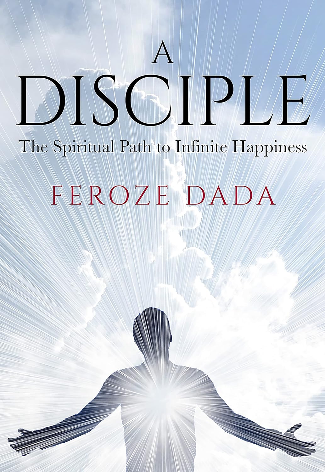 A Disciple - The Spiritual Path to Infinite Happiness - NJ Corrections Book Store