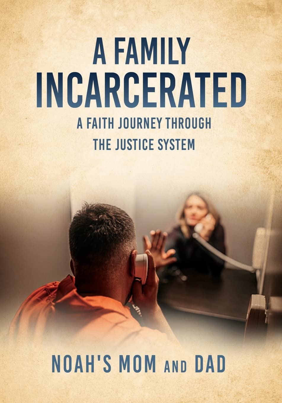 A Family Incarcerated - A Faith Journey Through the Justice System - Corrections Bookstore