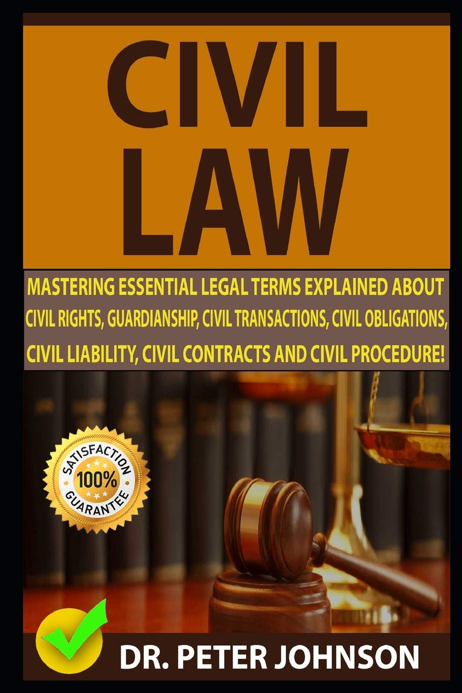 CIVIL LAW: Mastering Essential Legal Terms Explained About Civil Rights, Guardianship, Civil Transactions, Civil Obligations, Civil Liability, Civil Contracts And Civil Procedure!