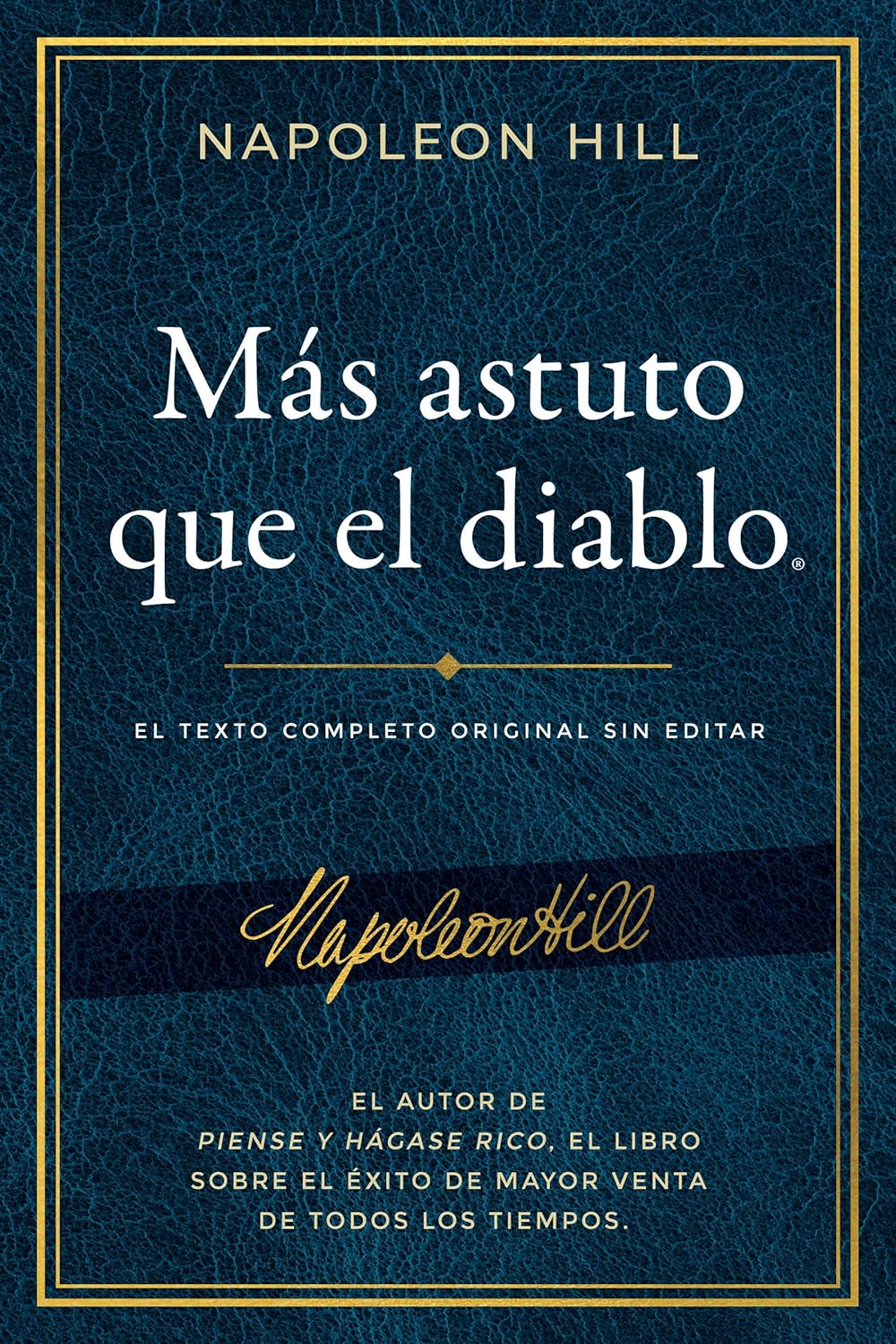 Más astuto que el diablo: El texto completo original sin editar; El autor de Piense y hágase rico, el libro sobre el éxito de mayor venta (An Official ... Napoleon Hill Foundation) (Spanish Edition)