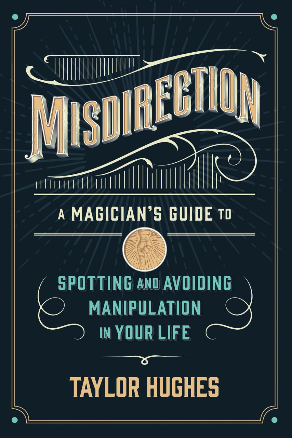 Misdirection - A Magician's Guide to Spotting and Avoiding Manipulation in Your Life - Corrections Bookstore