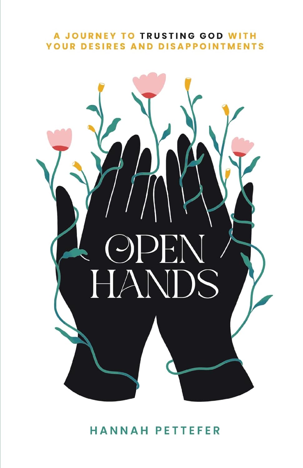 Open Hands - A Journey to Trusting the Lord with Your Desires and Disappointments - Corrections Bookstore