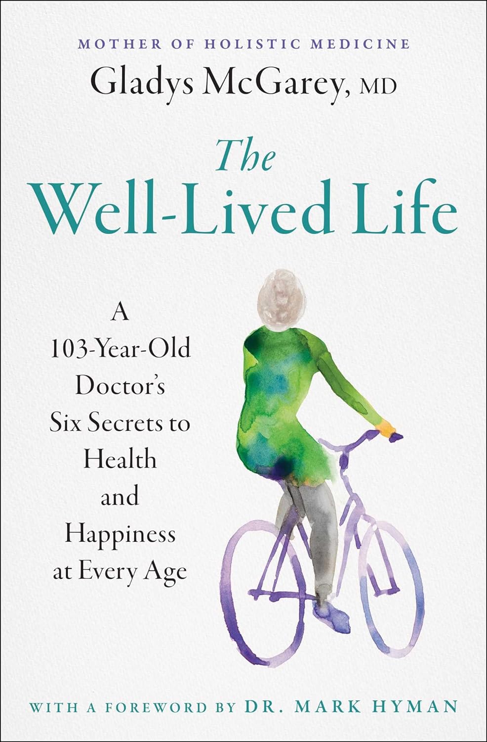 The Well-Lived Life: A 103-Year-Old Doctor's Six Secrets to Health and Happiness at Every Age - Corrections Bookstore