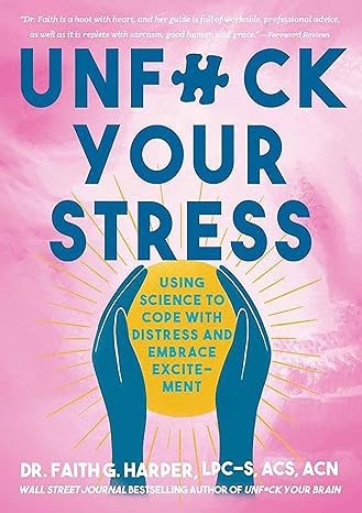 Unfuck Your Stress Using Science to Cope with Distress and Embrace Excitement (5-Minute Therapy) - NJ Corrections Bookstore