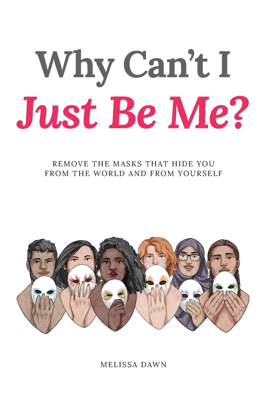 Why Can't I Just Be Me - Remove the Masks that Hide You from the World and from Yourself - NJ Corrections Book Store