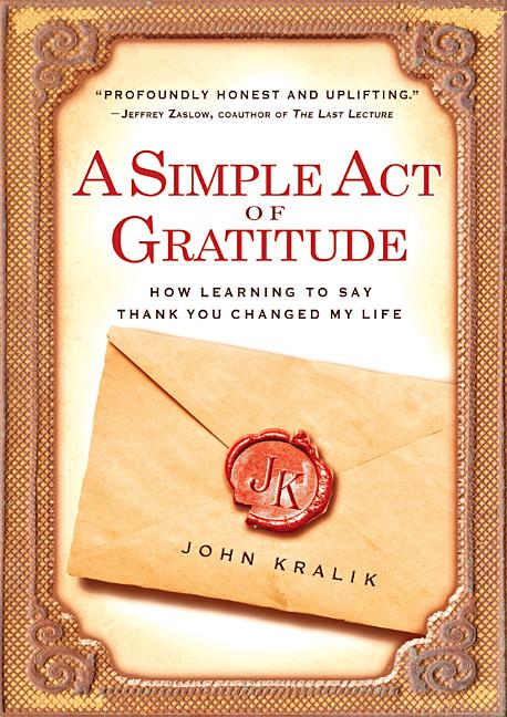 A Simple Act of Gratitude: How Learning to Say Thank You Changed My Life by Kralik, John - NJ Corrections Book Store