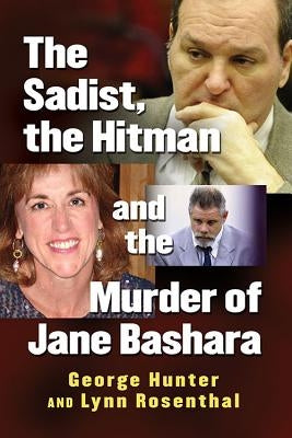 Sadist, the Hitman and the Murder of Jane Bashara by Hunter, George