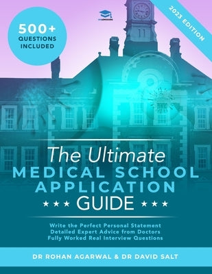 The Ultimate Medical School Application Guide: Detailed Expert Advice from Doctors, Hundreds of UCAT & BMAT Questions, Write the Perfect Personal Stat by Salt, David