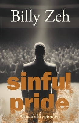 Sinful Pride: A Man's Kryptonite by Zeh, Billy