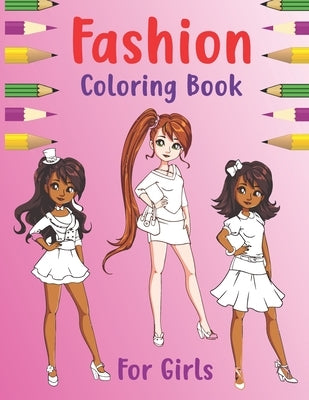 Fashion Coloring Book For Girls: Fashion Books For Girls And Fresh Stylish Fashion And Gorgeous Beauty Coloring Pages For Kids, Teens And Women Style by Jayde Press, Karlee