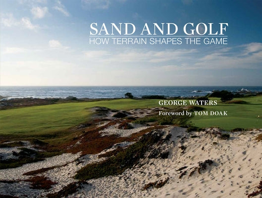 Sand and Golf: How Terrain Shapes the Game by Waters, George