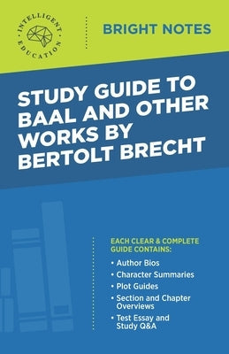 Study Guide to Baal and Other Works by Bertolt Brecht by Intelligent Education