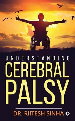 Understanding Cerebral Palsy by Dr Riitesh Sinha