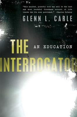 The Interrogator: An Education by Carle, Glenn L.