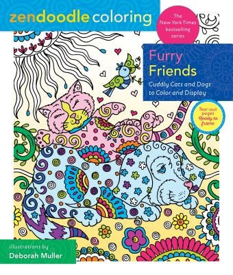 Zendoodle Coloring: Furry Friends: Cuddly Cats and Dogs to Color and Display by Muller, Deborah