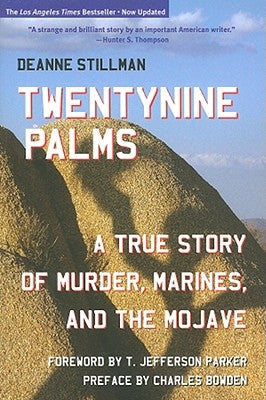 Twentynine Palms: A True Story of Murder, Marines, and the Mojave by Stillman, Deanne