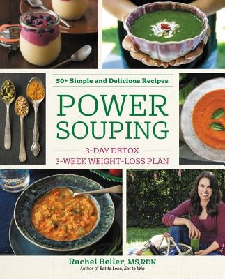 Power Souping: 3-Day Detox, 3-Week Weight-Loss Plan by Beller, Rachel