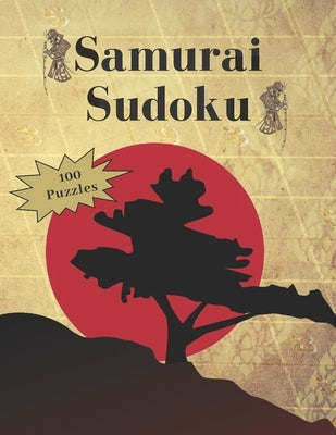 Samurai Sudoku: Book of 500 Puzzles, Overlapping in 100 Samurai Games. Three Difficulty Levels: Easy, Medium, Hard. by Notebooks, Sbrt