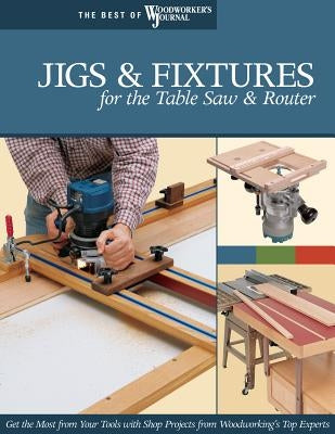 Jigs & Fixtures for the Table Saw & Router by Marshall, Chris