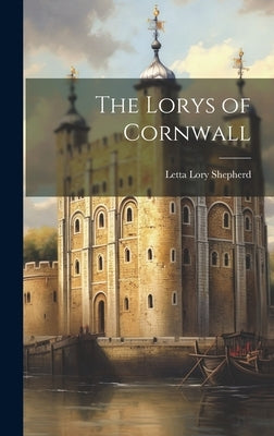 The Lorys of Cornwall by Shepherd, Letta Lory