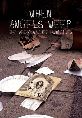 When Angels Weep: The Weeki Wachee Homicides by Langston, W. R.