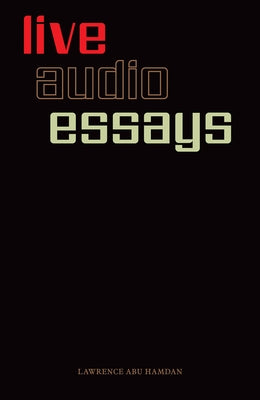 Lawrence Abu Hamdan: Live Audio Essays by Hamdan, Lawrence Abu