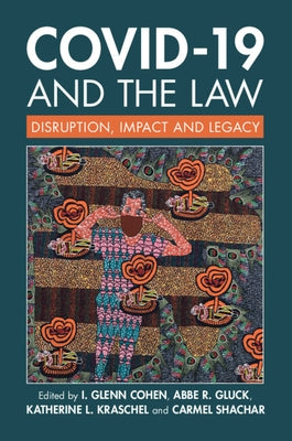 Covid-19 and the Law: Disruption, Impact and Legacy by Cohen, I. Glenn