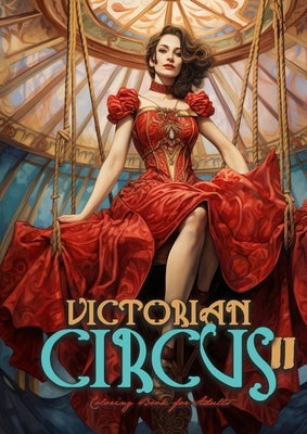 Victorian Circus Coloring Book for Adults 2: Victorian Coloring Book for Adults Grayscale Victorian Circus Grayscale coloring book Victorian Fashion C by Publishing, Monsoon