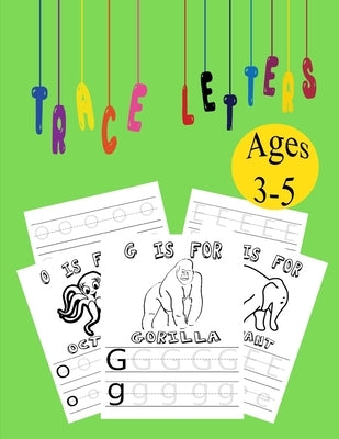 Trace Letters ages 3-5: Alphabet Handwriting Practice workbook for kids, coloring book by Adam, Sam