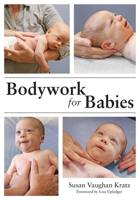 Bodywork for Babies by Kratz, Susan Vaughan