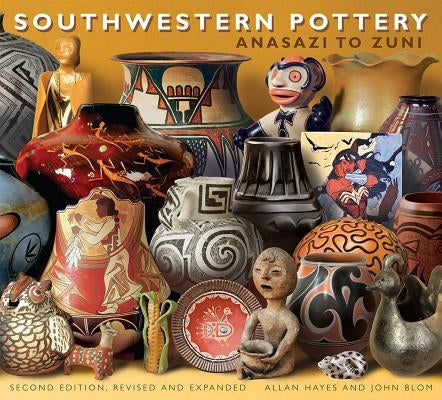 Southwestern Pottery: Anasazi to Zuni by Hayes, Allan